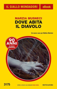Title: Dove abita il diavolo (Il Giallo Mondadori), Author: Marzia Musneci