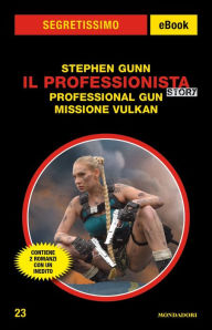 Title: Il Professionista Story - Professional Gun + Missione Vulkan (Segretissimo), Author: Stephen Gunn