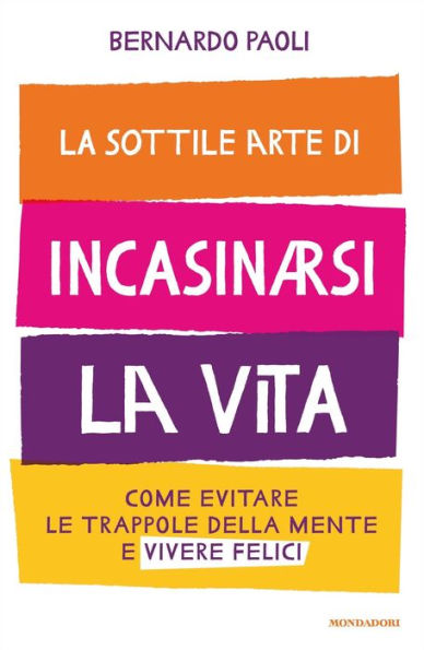 La sottile arte di incasinarsi la vita