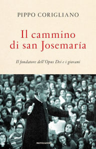 Title: Il cammino di san Josemaría, Author: Pippo Corigliano