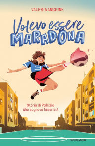 Title: Volevo essere Maradona, Author: Valeria Ancione