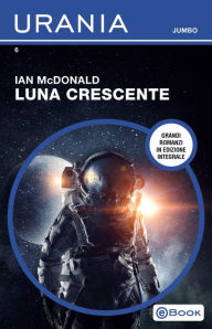 Title: Luna crescente (Urania Jumbo), Author: Ian McDonald