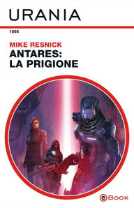 Title: Antares: la prigione (Urania), Author: Mike Resnick