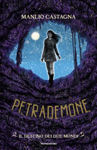 Title: Petrademone - 3. Il destino dei due mondi, Author: Manlio Castagna