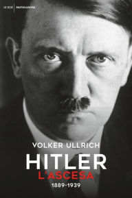 Title: Hitler. L'ascesa, Author: Volker Ullrich