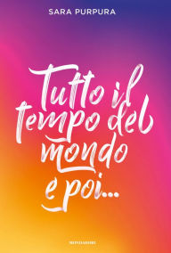 Title: Tutto il tempo del mondo e poi... - La storia di Des e Ana volume 1.2, Author: Sara Purpura