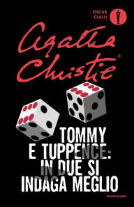 Title: Tommy e Tuppence: in due s'indaga meglio, Author: Agatha Christie