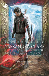 Title: Shadowhunters: The Eldest Curses - 1. La mano scarlatta, Author: Cassandra Clare