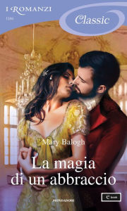 Title: La magia di un abbraccio (I Romanzi Classic), Author: Mary Balogh