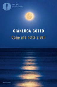 Title: Come una notte a Bali, Author: Gianluca Gotto