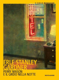 Title: Perry Mason e il grido nella notte, Author: Erle Stanley Gardner