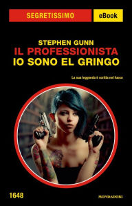 Title: Il Professionista - Io sono El Gringo (Segretissimo), Author: Stephen Gunn