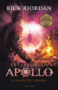 Title: Le sfide di Apollo - 4. La tomba del tiranno, Author: Rick Riordan