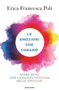 Title: Le emozioni che curano, Author: Erica Francesca Poli