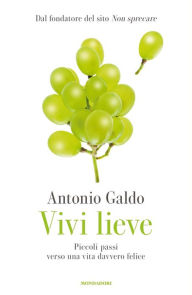 Title: Vivi lieve, Author: Antonio Galdo