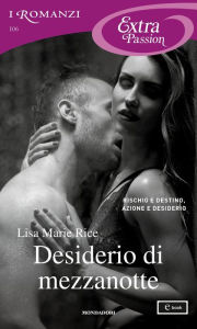 Title: Desiderio di mezzanotte (I Romanzi Extra Passion), Author: Lisa Marie Rice