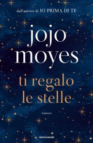 Title: Ti regalo le stelle, Author: Jojo Moyes