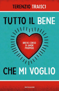 Title: Tutto il bene che mi voglio, Author: Terenzio Traisci