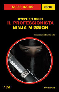 Title: Il Professionista - Ninja Mission (Segretissimo), Author: Stephen Gunn