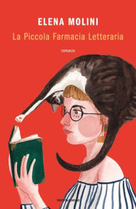 Title: La Piccola Farmacia Letteraria, Author: Elena Molini