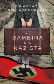 Title: La bambina e il nazista, Author: Franco Forte