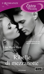 Title: Ribelle di mezzanotte (I Romanzi Extra Passion), Author: Lisa Marie Rice