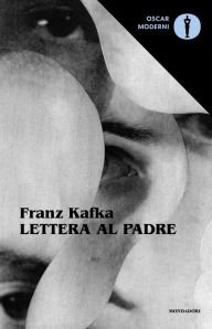 Title: Lettera al padre - Gli otto quaderni in ottavo - Considerazioni sul peccato, il dolore, la speranza e la vera via, Author: Franz Kafka