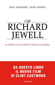 Title: Il caso Richard Jewell, Author: Kent Alexander