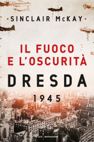 Title: Il fuoco e l'oscurità, Author: Sinclair McKay