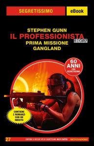 Title: Il Professionista Story. Prima missione - Gangland (Segretissimo), Author: Stephen Gunn