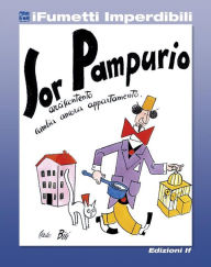 Title: Sor Pampurio (iFumetti Imperdibili): Sor Pampurio, antologia dal Corriere dei Piccoli, nn. 17/40, 28 aprile 1929/5 ottobre 1930, Author: Carlo Bisi