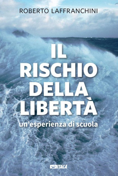 Il rischio della libertà: Un'esperienza di scuola