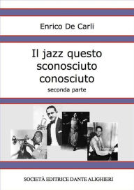 Title: Il jazz questo sconosciuto conosciuto - Seconda parte, Author: Enrico De Carli