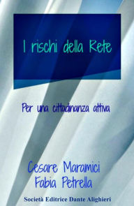 Title: I rischi della rete: Per una cittadinanza attiva, Author: Fabia Petrella