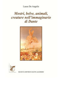 Title: Mostri, belve, animali, creature nell'immaginario di Dante: Collana 