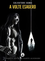 Title: A Volte Esagero, Author: Salvatore Dama