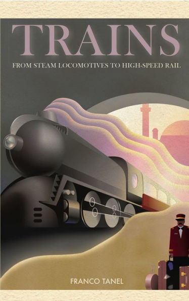 Trains: From Steam Locomotives to High-Speed Rail