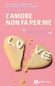 Title: L'amore non fa per me, Author: Federica Bosco