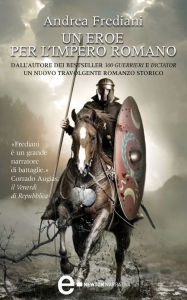 Title: Un eroe per l'impero romano, Author: Andrea Frediani