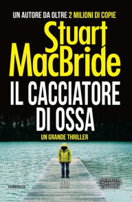 Title: Il cacciatore di ossa, Author: Stuart MacBride