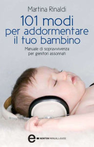 Title: 101 modi per addormentare il tuo bambino, Author: Martina Rinaldi