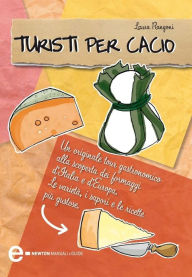 Title: Turisti per cacio, Author: Laura Rangoni