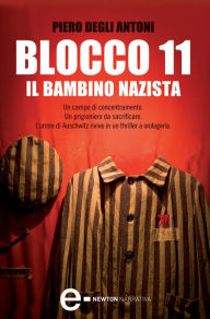 Title: Blocco 11 - Il bambino nazista, Author: Piero Degli Antoni