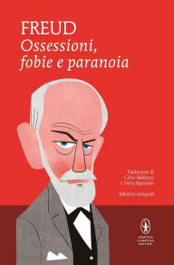 Title: Ossessioni, fobie e paranoia, Author: Sigmund Freud