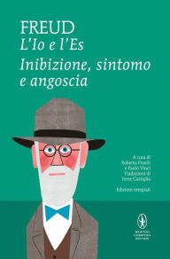 Title: L'Io e l'Es. Inibizione, sintomo e angoscia, Author: Sigmund Freud