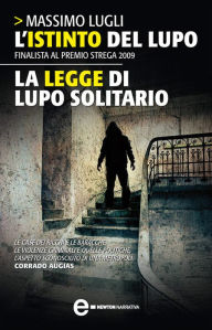 Title: L'istinto del lupo - La legge di lupo solitario, Author: Massimo Lugli