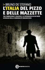 Title: L'Italia del pizzo e delle mazzette, Author: Bruno De Stefano