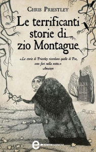 Title: Le terrificanti storie di zio Montague, Author: Chris Priestley