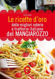 Title: Le ricette d'oro delle migliori osterie e trattorie italiane del Mangiarozzo, Author: Carlo Cambi