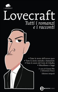 Title: Tutti i romanzi e i racconti, Author: H. P. Lovecraft